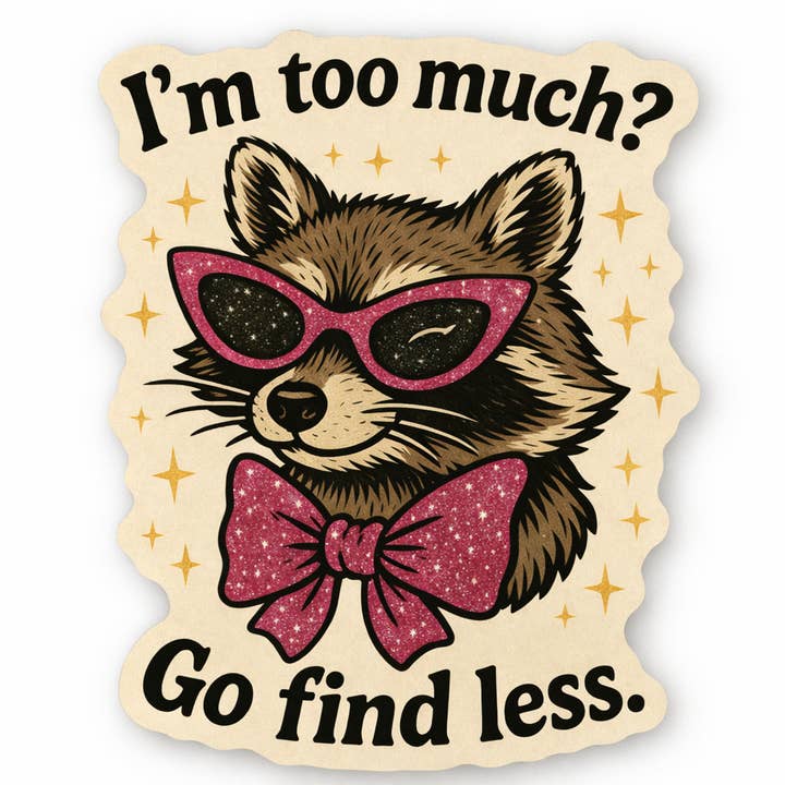 inviting affairs paperie - Wholesale Sticker - I’m Too Much Raccoon Sticker – Sassy Glitter Sunglasses