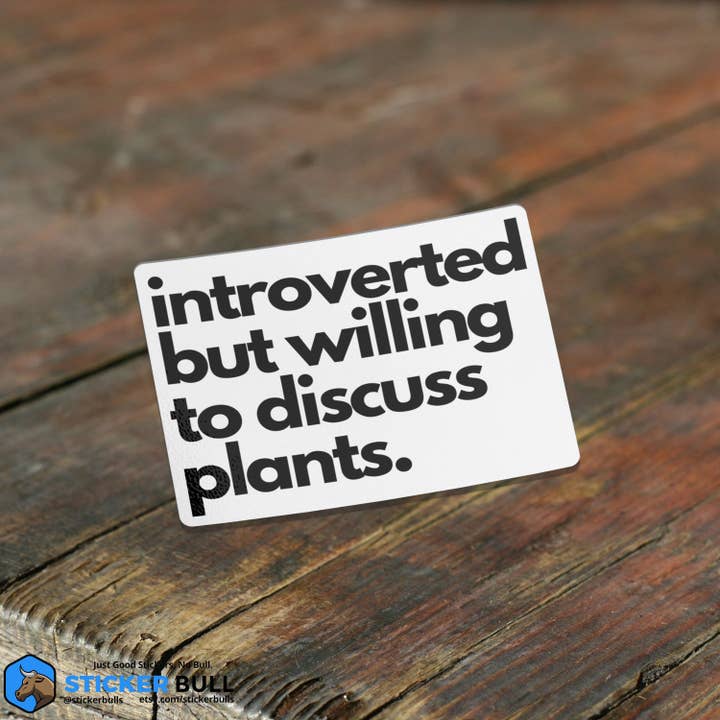 Sticker Bull - Wholesale Sticker - Introverted But Willing To Discuss Plants Sticker, Plant Gifts, Meme Sticker, Funny Sticker, Bumper Sticker Funny, Sticker, Botanical Prints1