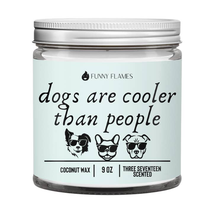 Dogs Are Cooler Than People - Funny Dog Parent Gift Candles for wholesale by Funny Flames Candle Co - Les Creme