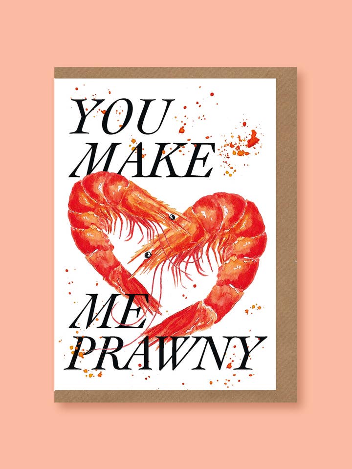 You Make Me Prawny for wholesale by studio frewb