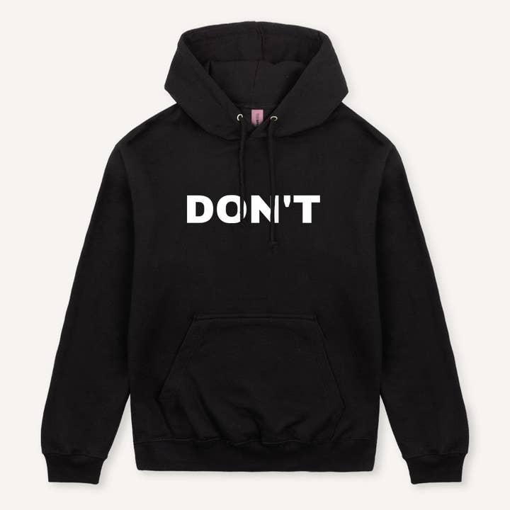 Don't Hoodie for wholesale by The Spark Company