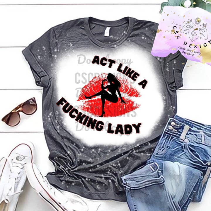 Aja como uma camiseta adulta por atacado de Classy, sassy, crafty designs llc