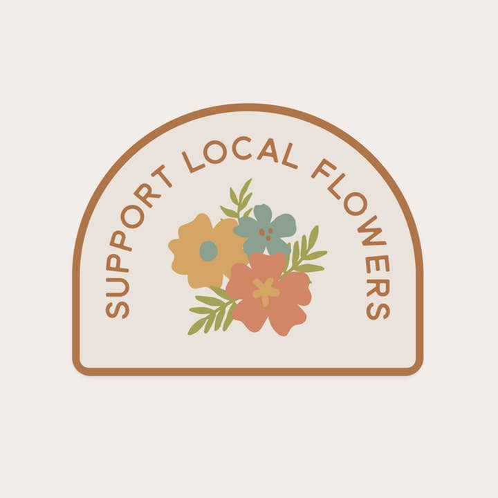 The Anastasia Co - Wholesale Sticker - Support Local Flowers Sticker2