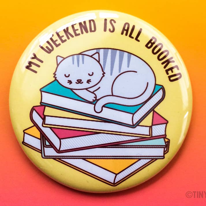 Funny Cat Reading Button Pin or Magnet "Weekend is Booked" for wholesale by Tiny Bee Cards