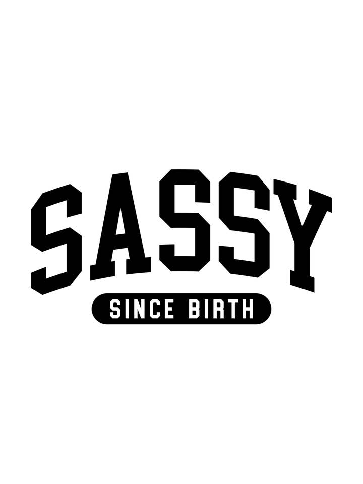 Sassy Since birth DTF Ready to press for wholesale by HQL Apparel