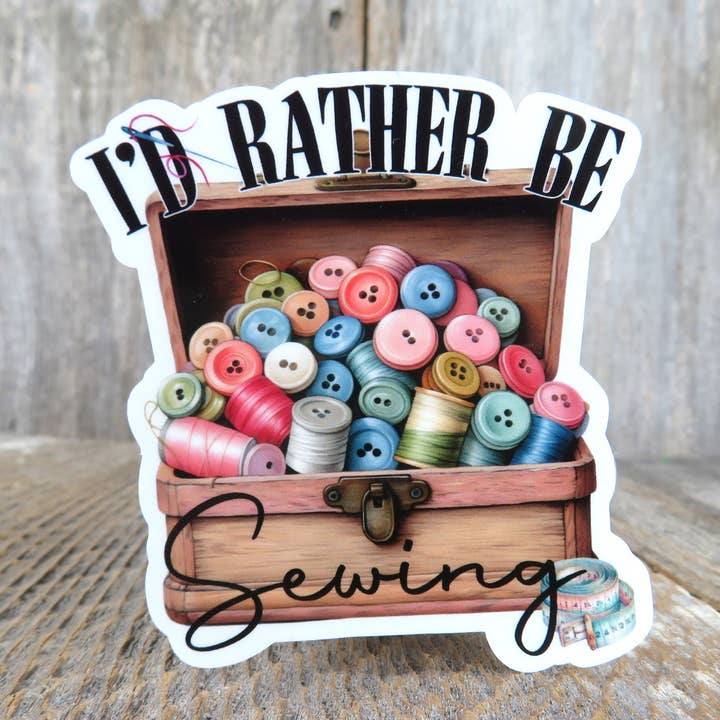 I'd Rather Be Sewing Sticker Button Box Notions Quilter Addict Sticker for wholesale by Kirk's Krafts