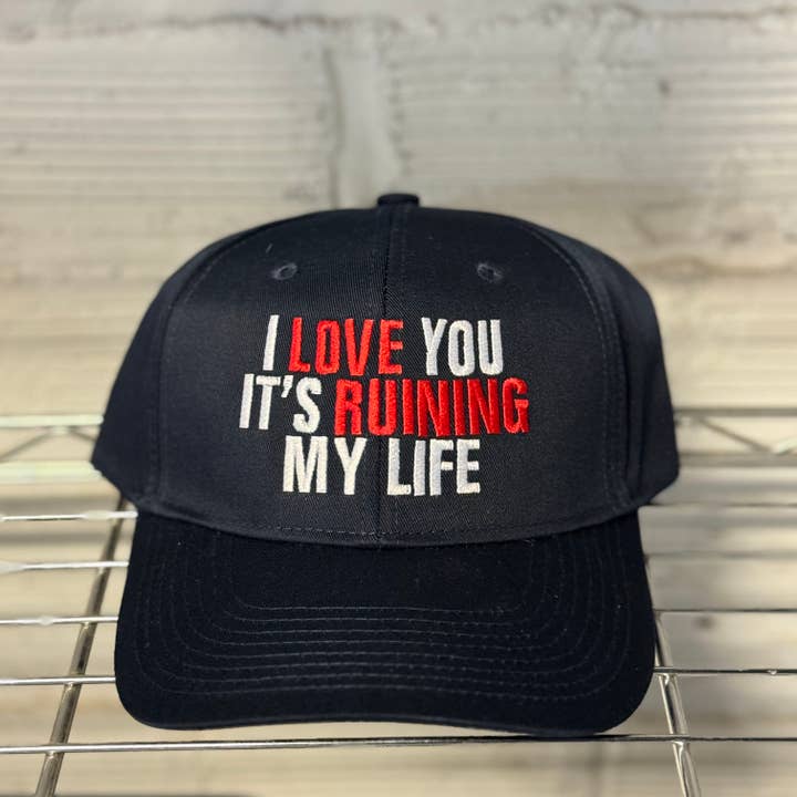 I Love You It's Ruining My Life Hat for wholesale by BOBBYK