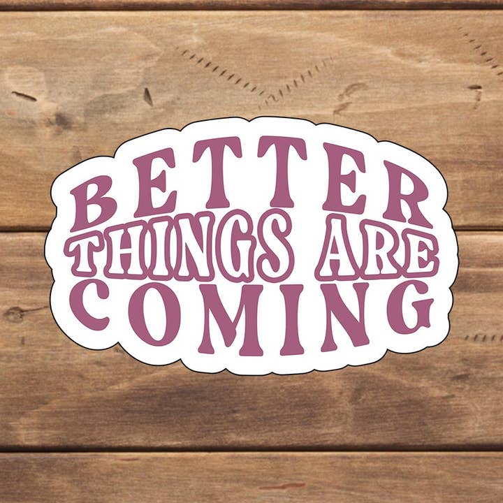 Bedre ting kommer Sticker, Vinyl klistermærke, laptop klistermærke, Tablet klistermærke for engroshandel hos C3DAR Design