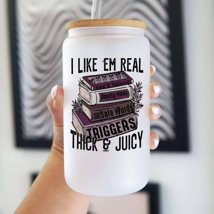I Like Em Real Thick and Juicy 16oz Glass Can Cup With Lid and Straw for wholesale by Sip-Sip Hooray!