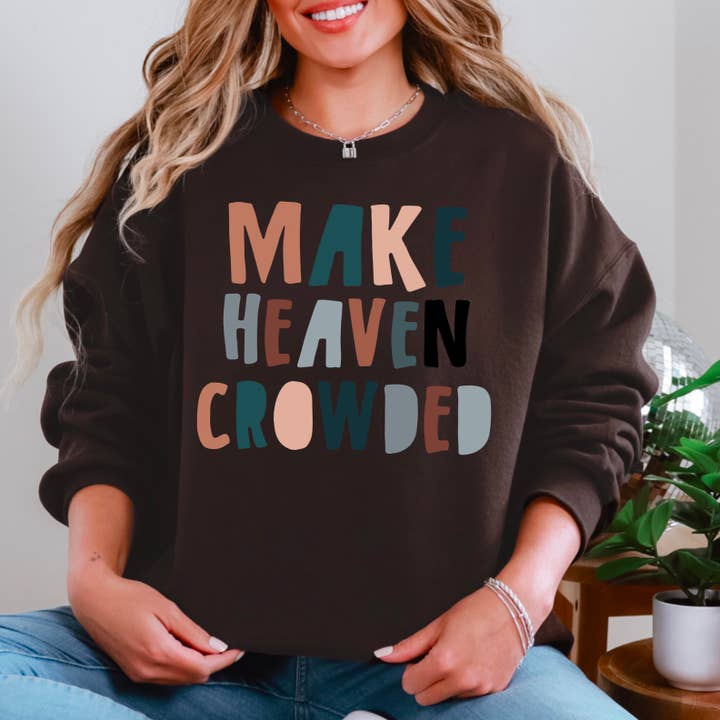 Shoppe SHC - Wholesale Graphic Sweatshirt - Women's - Make Heaven Crowded Religious Sweatshirt 12