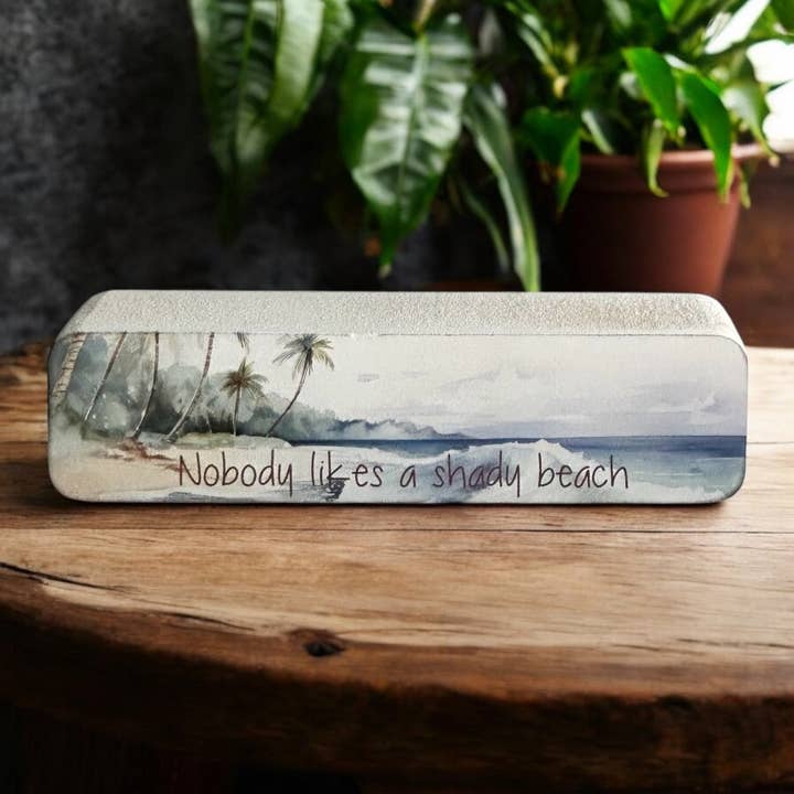 Nobody Likes a Shady Beach-Coastal Decor Rustic Wood Sign for wholesale by Inkwood Crafters