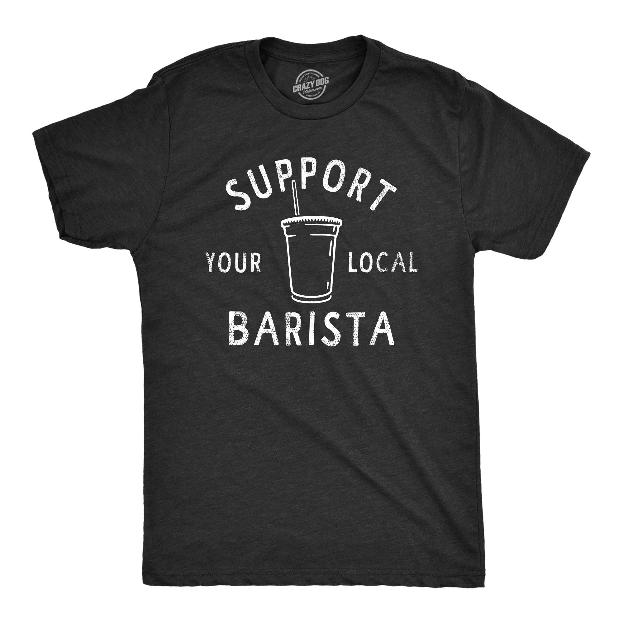Support Your Local Barista Men's Tshirt Coffee Graphic Tee for wholesale on Faire0