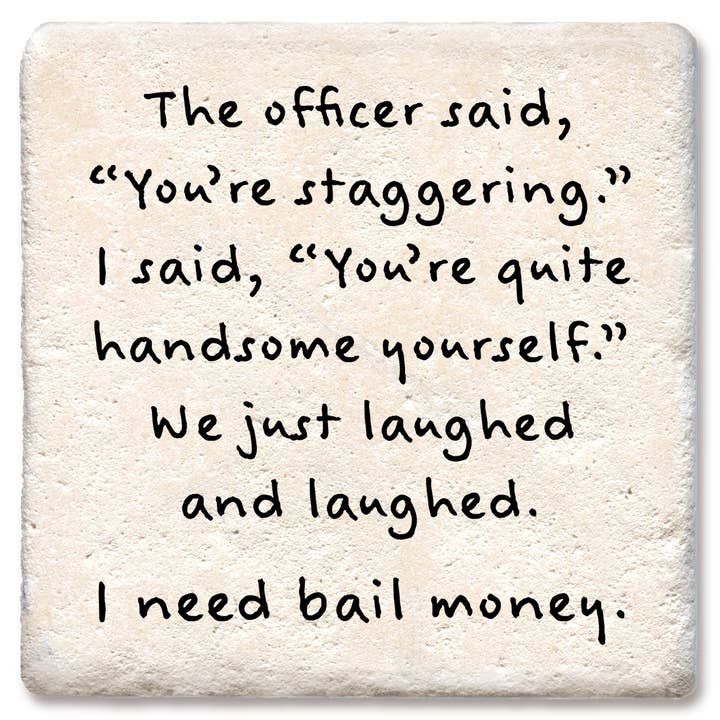 Drink Coaster Officer Said You're Staggering for wholesale by Tipsy Coasters & Gifts