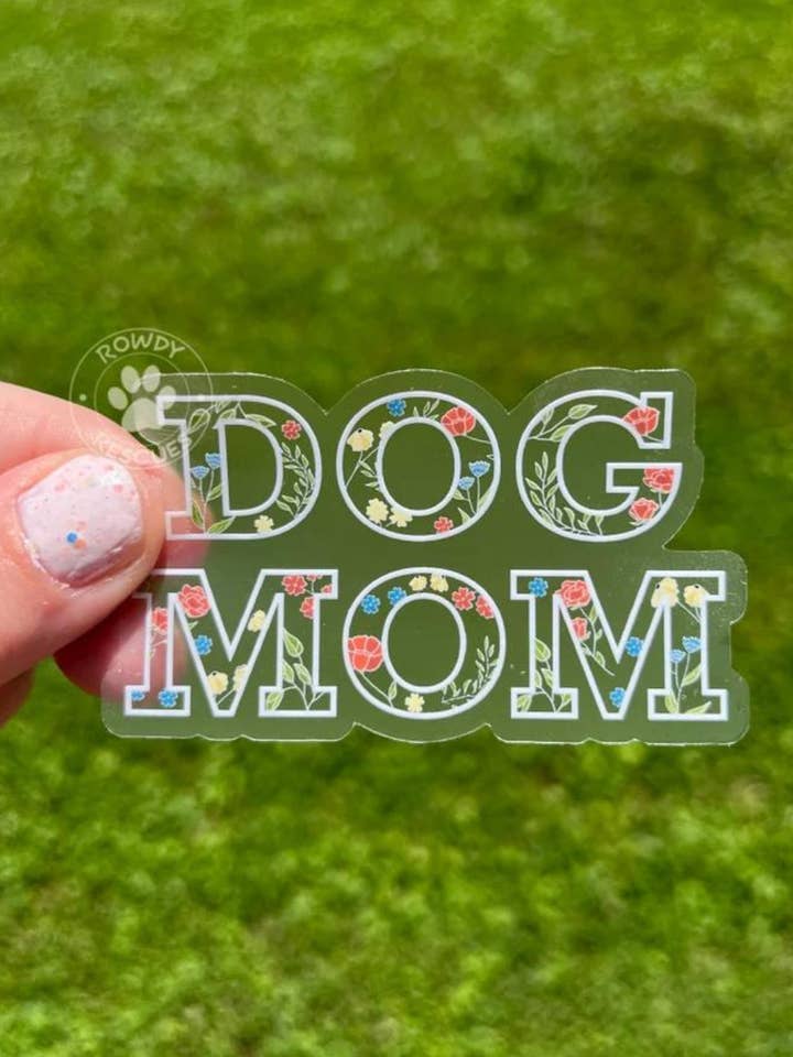 Dog Mom Sticker, Clear Dog Mom Sticker - Clear Backing for wholesale by Rowdy Rescues