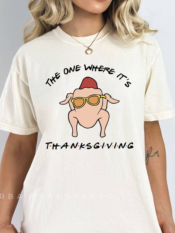 The One Where It's Thanksgiving Full Color Transfer for wholesale by RBA Transfers
