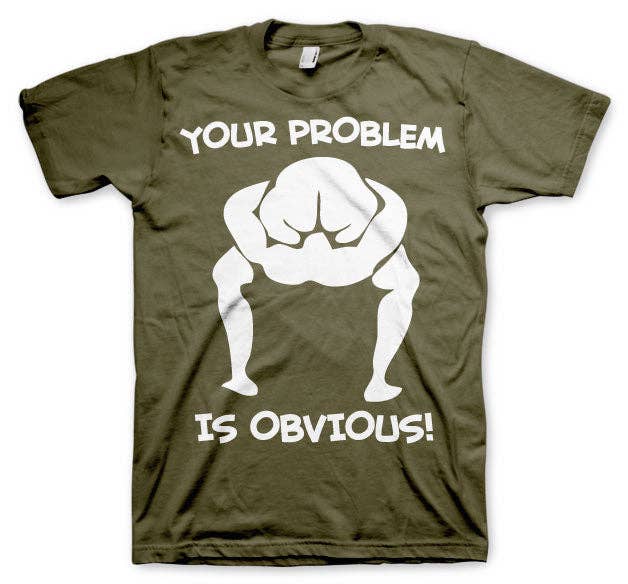 Hybris Production AB - Wholesale Screen Printed T-Shirt - Unisex - Your Problem Is Obvious T-Shirt3