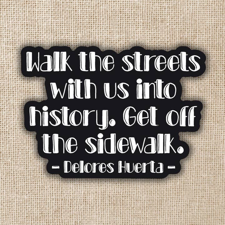 Kingdom of Threads - Vente Autocollant - Autocollant citation Huerta Get Off the Sidewalk0