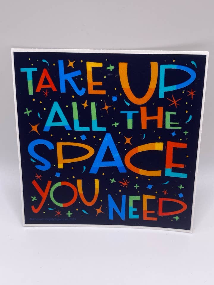 Take Up All The Space You Need Vinyl Sticker for wholesale by mightypigeon