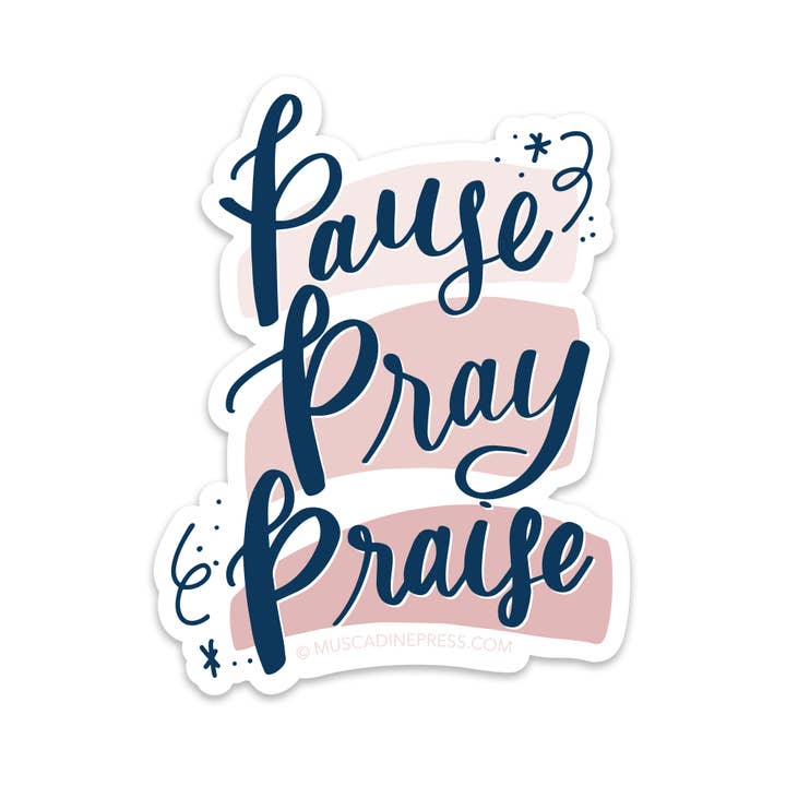Muscadine Press - Wholesale Sticker - Vinyl Sticker, Pause, Pray, Praise