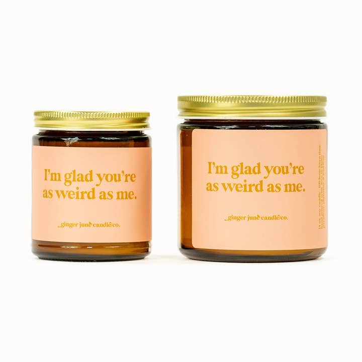 Ginger June Candle Co. - Wholesale Jar/Filled Candle - I'm glad you're as weird as me • soy candle • 2 sizes, 2 colors to choose from0