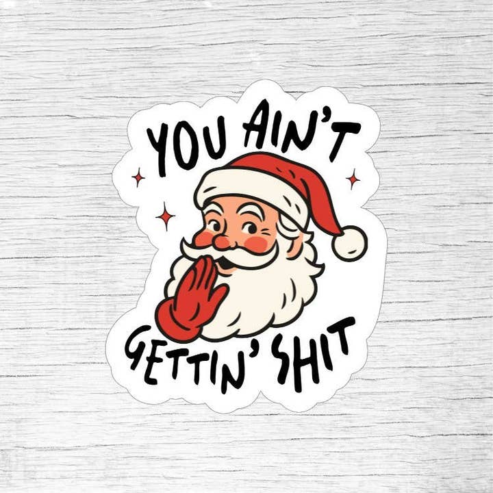 You Ain’t Gettin’ Shit Sticker — Funny Santa Holiday Decal and other Purchase Wholesale northcuttsnursery. Free Returns & Net 60 Terms on Faire trending on Faire.