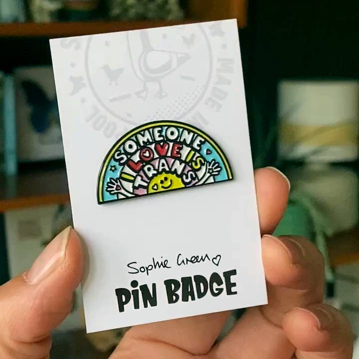 Sophie Green Artist - Wholesale Lapel Pin/Button - Someone I Love Is Trans Enamel Pin Badge