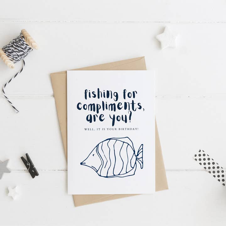 The Highland Literary Co. - Wholesale Birthday Card - Fishing for compliments, are you? - Funny pun birthday card