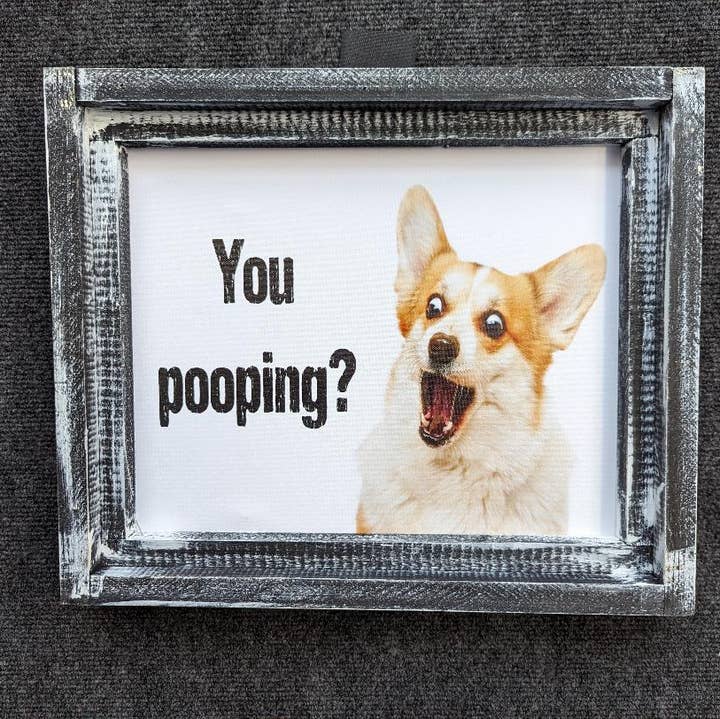 You Pooping? Corgi Bathroom Farmhouse Sign for wholesale by 316 Legacy LLC