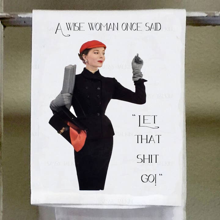 Sassy Talkin – Engroshandel Viskestykke – Fræk pige, En klog kvinde sagde engang, „Lad det lort gå“