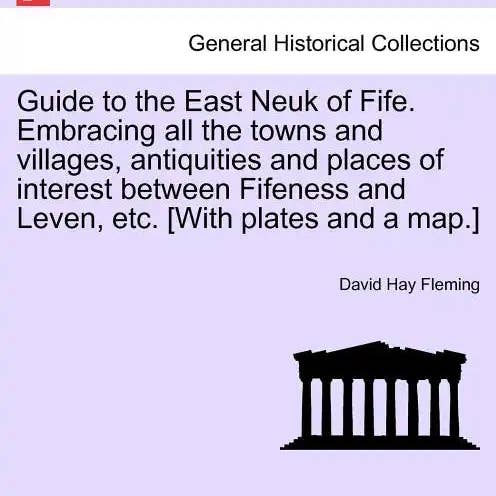 Books by splitShops - Wholesale Book - Adult - Guide to the East Neuk of Fife. Embracing All the Towns and Villages, Antiquities and Places of Interest Between Fifeness and Leven, Etc. [With Plates - Paperback0
