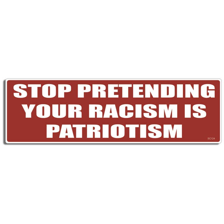 Humper Bumper – Adesivo por atacado – Pare de Fingir o Seu Racismo É Patriotismo - Adesivo Político, Ímã de Carro