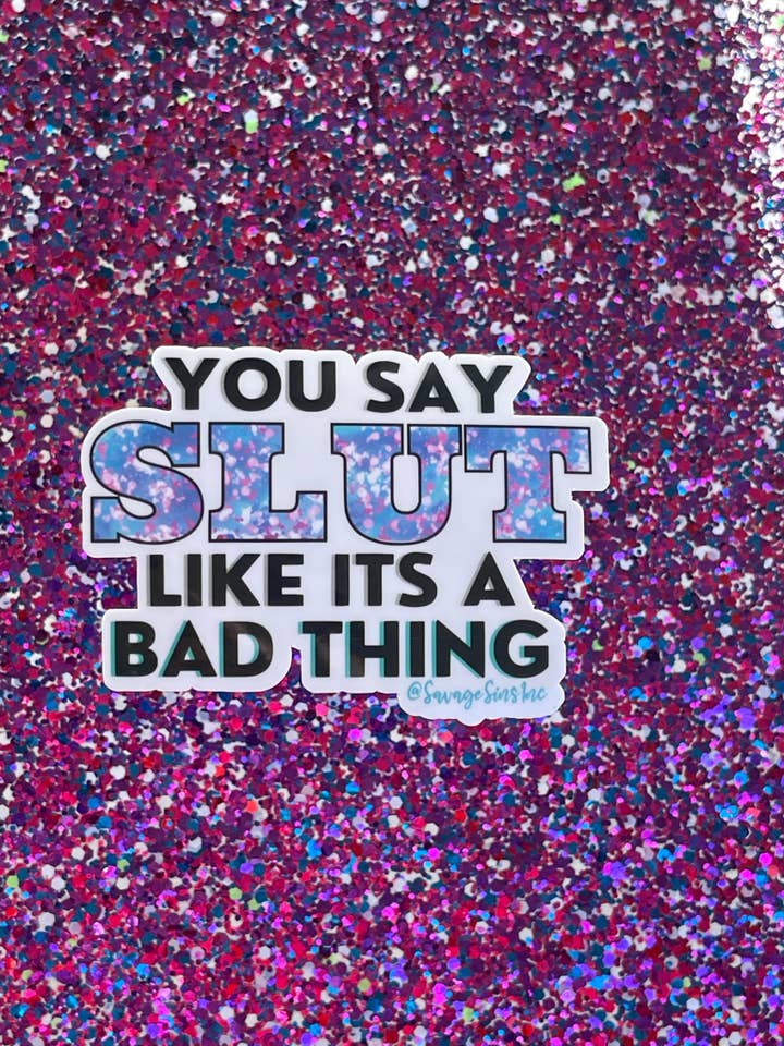 You Say Slut Like Its A Bad Thing - Sticker por atacado de Savage Sins
