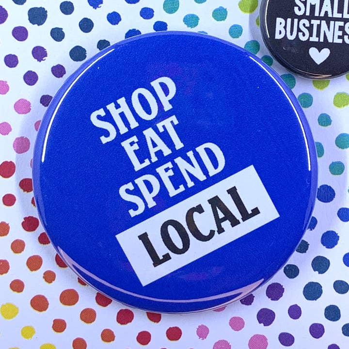 Ruth & Dottie - Wholesale Lapel Pin/Button - Small business: Shop, eat, spend local 2.25-inch pin0