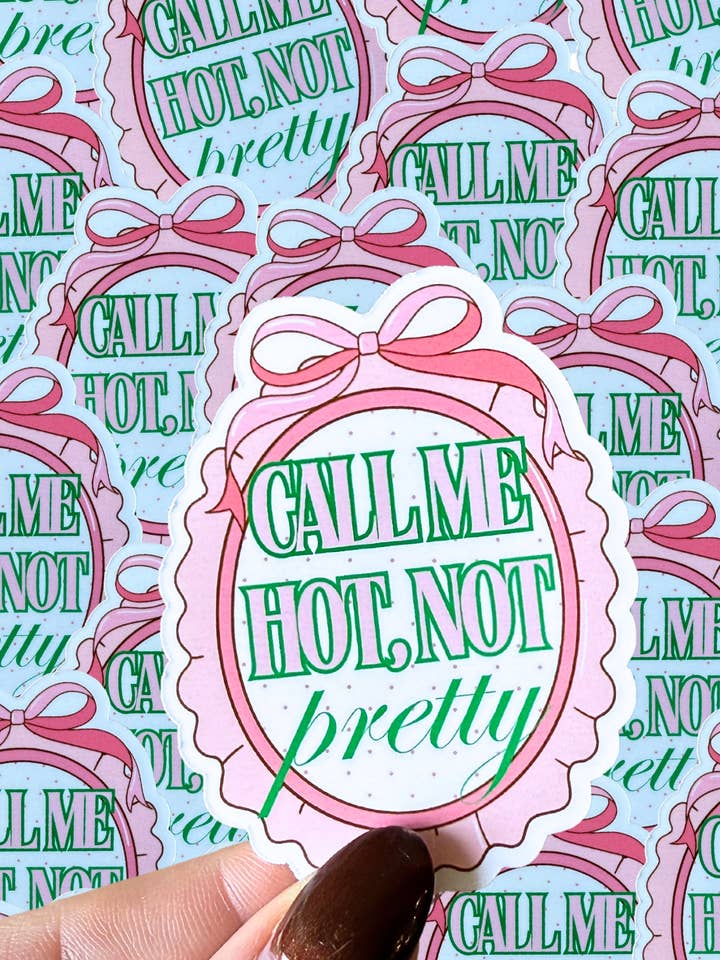 Call me hot not pretty Chappell waterproof sticker for wholesale by Typo Lettering Co