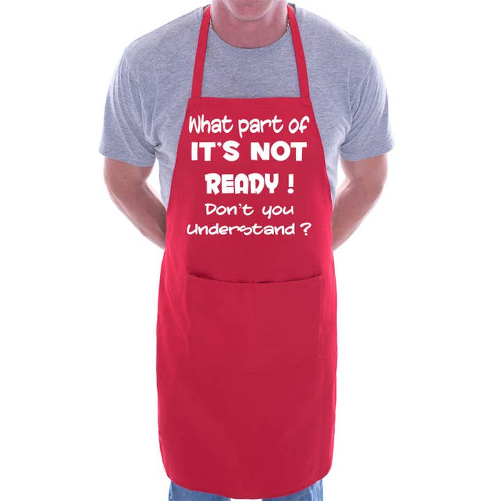 Print4U - Vente Tabliers - Tablier de barbecue What Part Of Not Ready avec slogan d'anniversaire amusant1