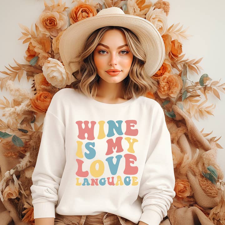 Rustic Radiance - Wholesale Graphic Sweatshirt - Women's - WINE IS MY LOVE LANGUAGE