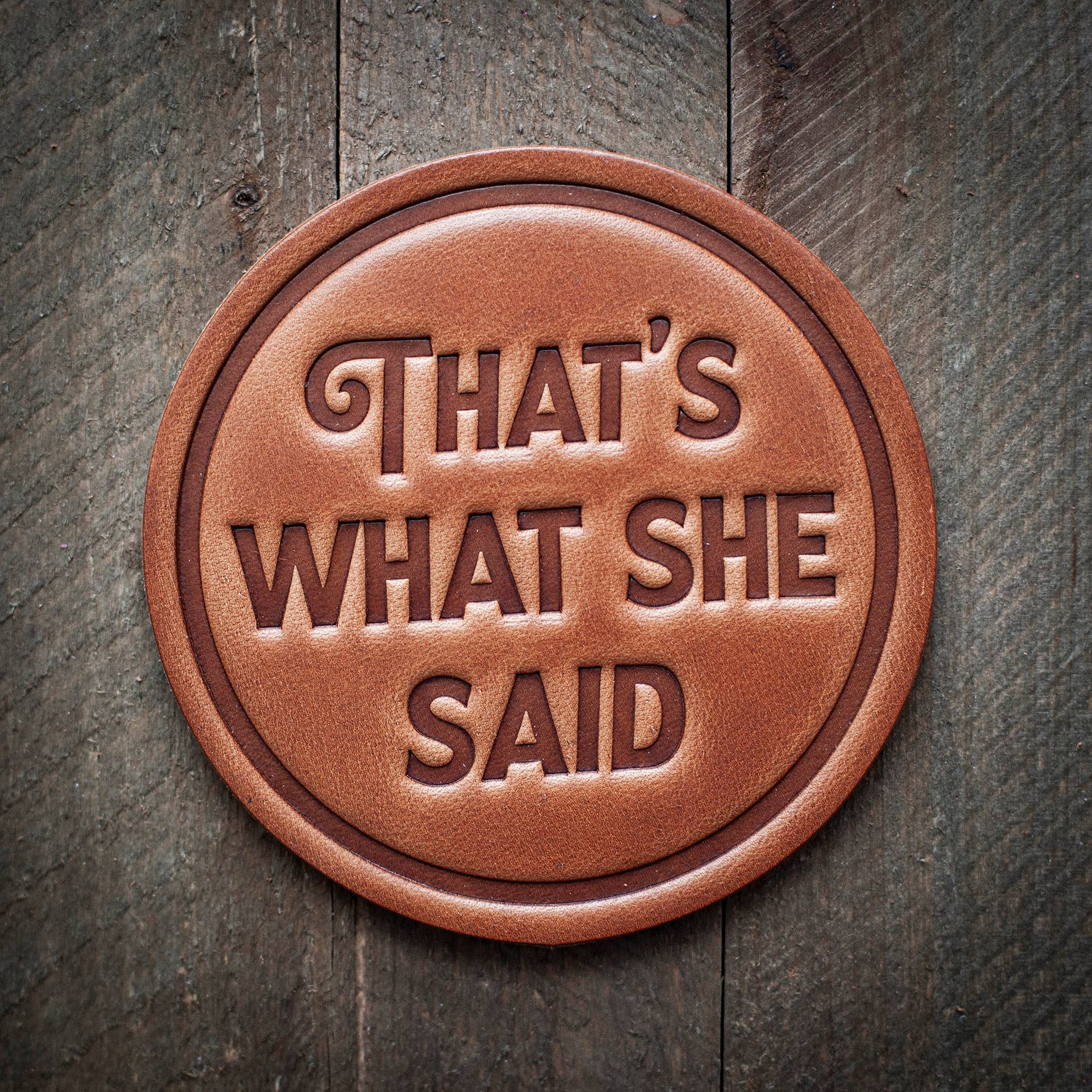 Sugarhouse Leather - Wholesale Coasters - That's What She Said Leather Coaster