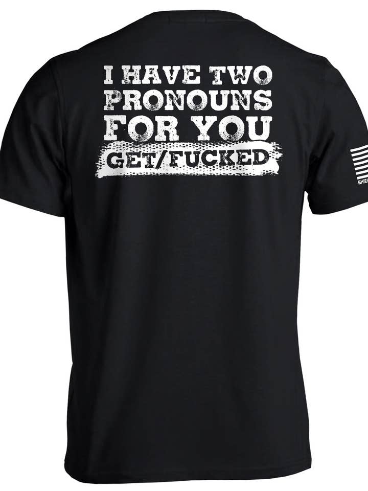 I Have Two Pronouns For You Get/Fucked for wholesale by Shield Republic