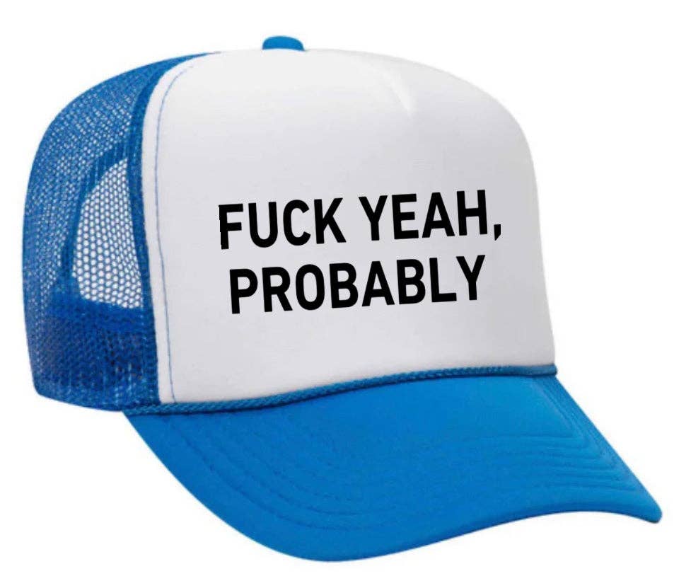 Inappropriate Trucker Hats - Wholesale Trucker Hat - Women's - Fuck Yeah, Probably Trucker Hat22