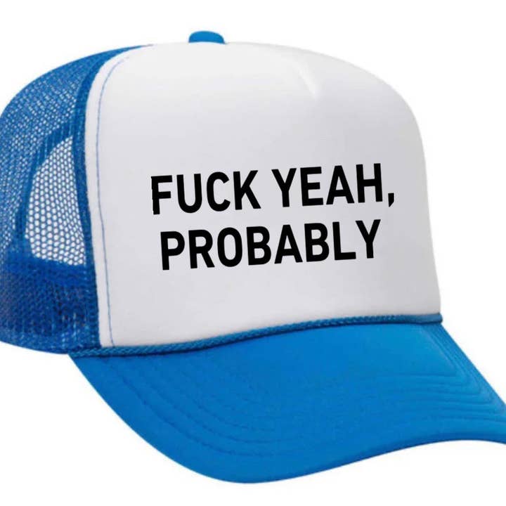 Inappropriate Trucker Hats - Wholesale Trucker Hat - Women's - Fuck Yeah, Probably Trucker Hat22