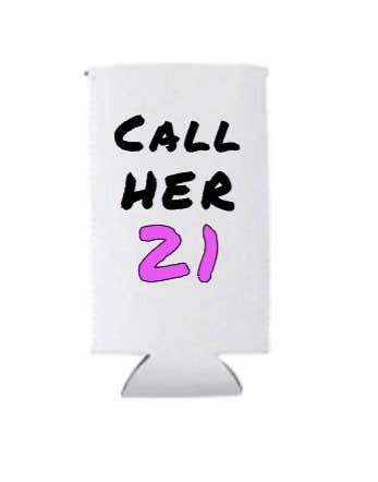 Kelabels - Wholesale Drink Huggers & Koozies - Call her 21 - 21st Birthday can sleeve