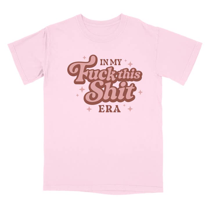 Lucky Luna Apparel - Wholesale Screen Printed T-Shirt - Women's - In My Fuck This Shit Era Comfort Colors Shirt6