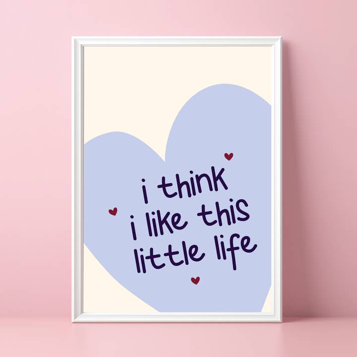 I Think I Like This Little Life - Lyric Print for wholesale by Danni Boden Designs