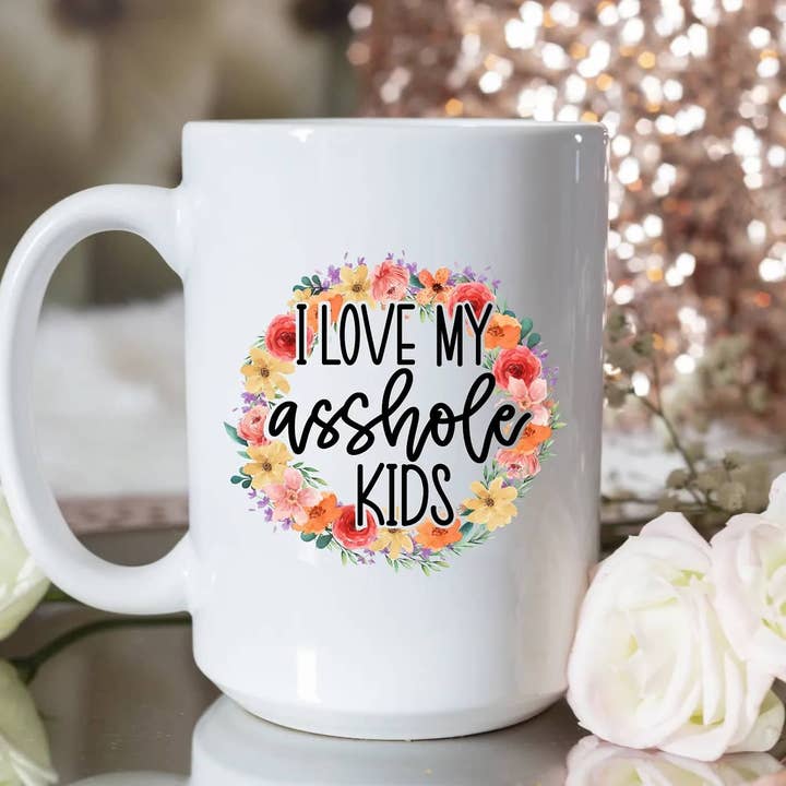 I Love My Asshole Kids for wholesale by Knotty Nest