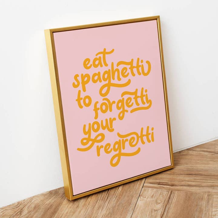 Penny And Me - Wholesale Art Print - EAT SPAGHETTI TO FORGETTI YOUR REGRETTI | WALL ART PRINT