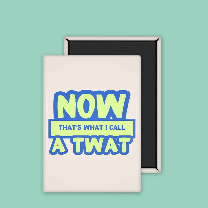 True Blue Now That's What I Call a Twat | Ceramic Magnet for wholesale on Faire1