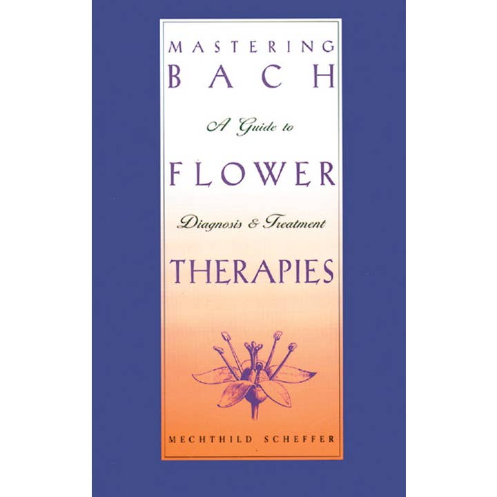 Mastering Bach Flower Therapies by Mechthild Scheffer for wholesale by Simon & Schuster
