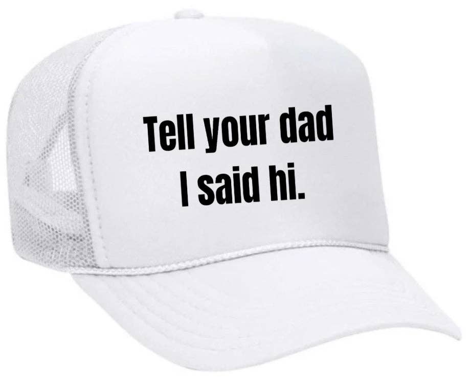 Inappropriate Trucker Hats - Wholesale Trucker Hat - Women's - Tell Your Dad I Said Hi Trucker Hat7