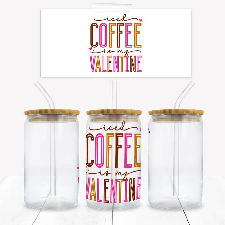 Iced Coffee Is My Valentine 6oz Libbey Sublimation Transfer for wholesale by Fun-R-We Creations & Co. Ltd.