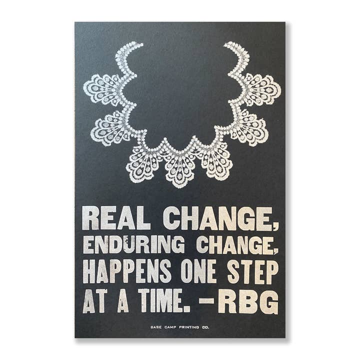 Change Happens One Step at a Time, Ruth Bader Ginsburg Quote - 12" x 18" for wholesale by Base Camp Printing Co.